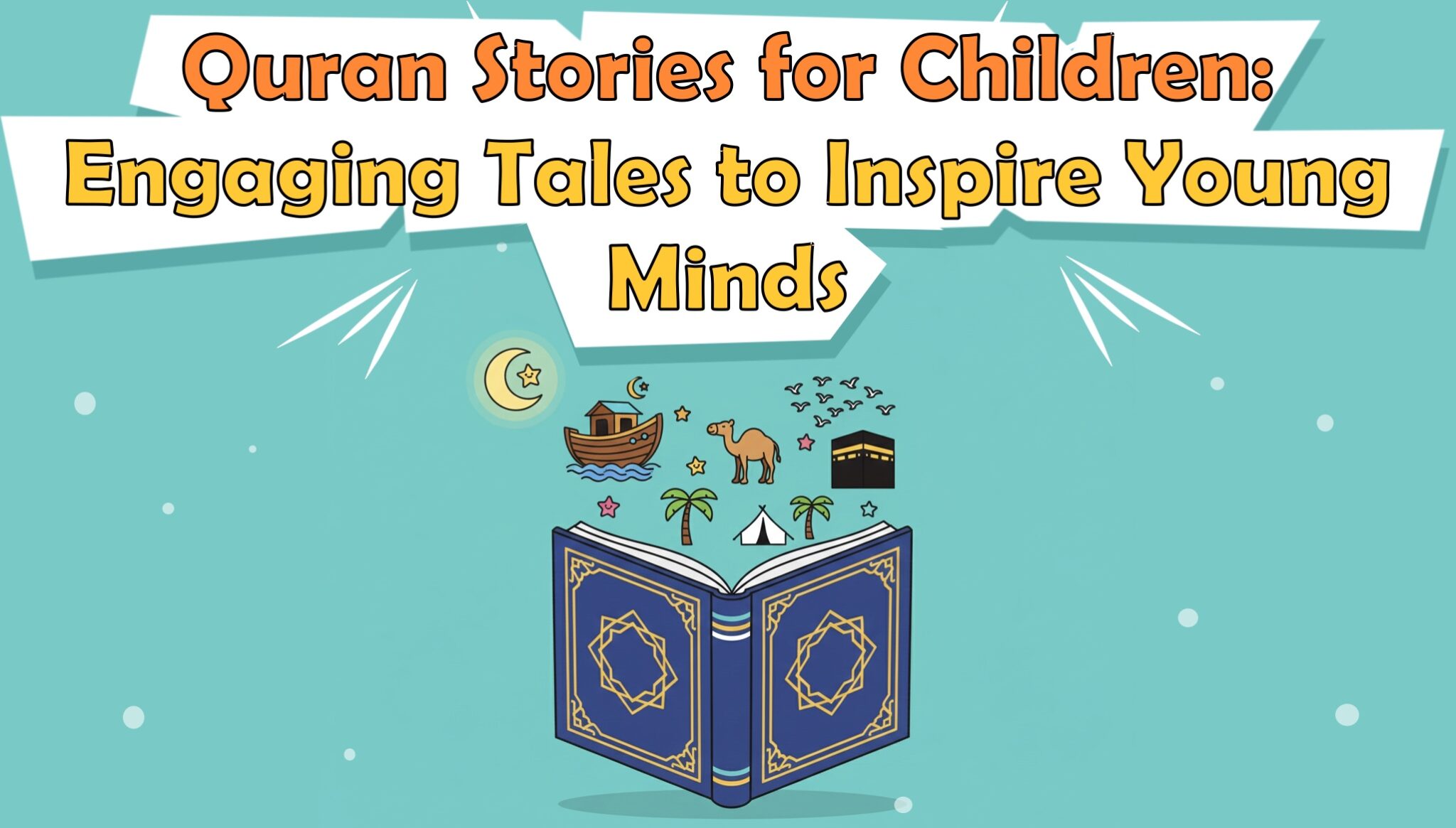Quran Stories for Children: Engaging Tales to Inspire Young Minds