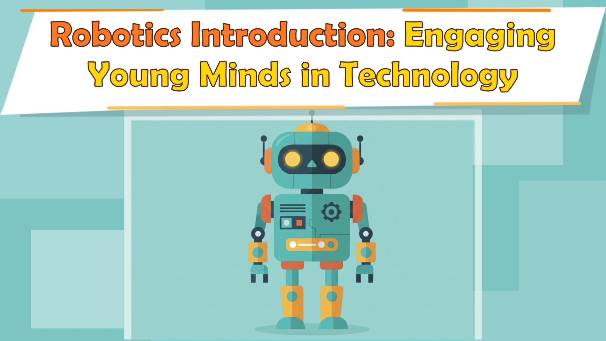 Robotics Introduction: Engaging Young Minds in Technology