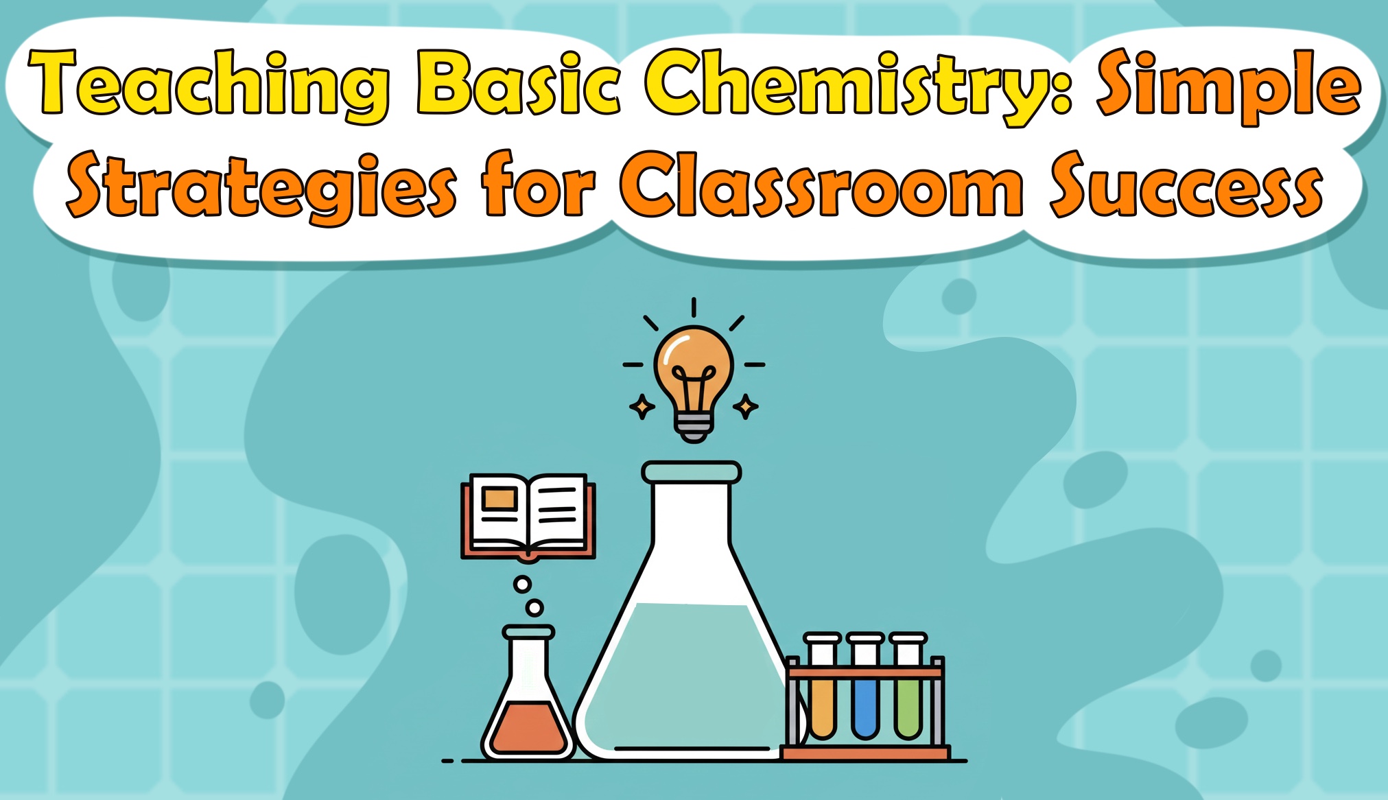 Teaching Basic Chemistry: Simple Strategies for Classroom Success