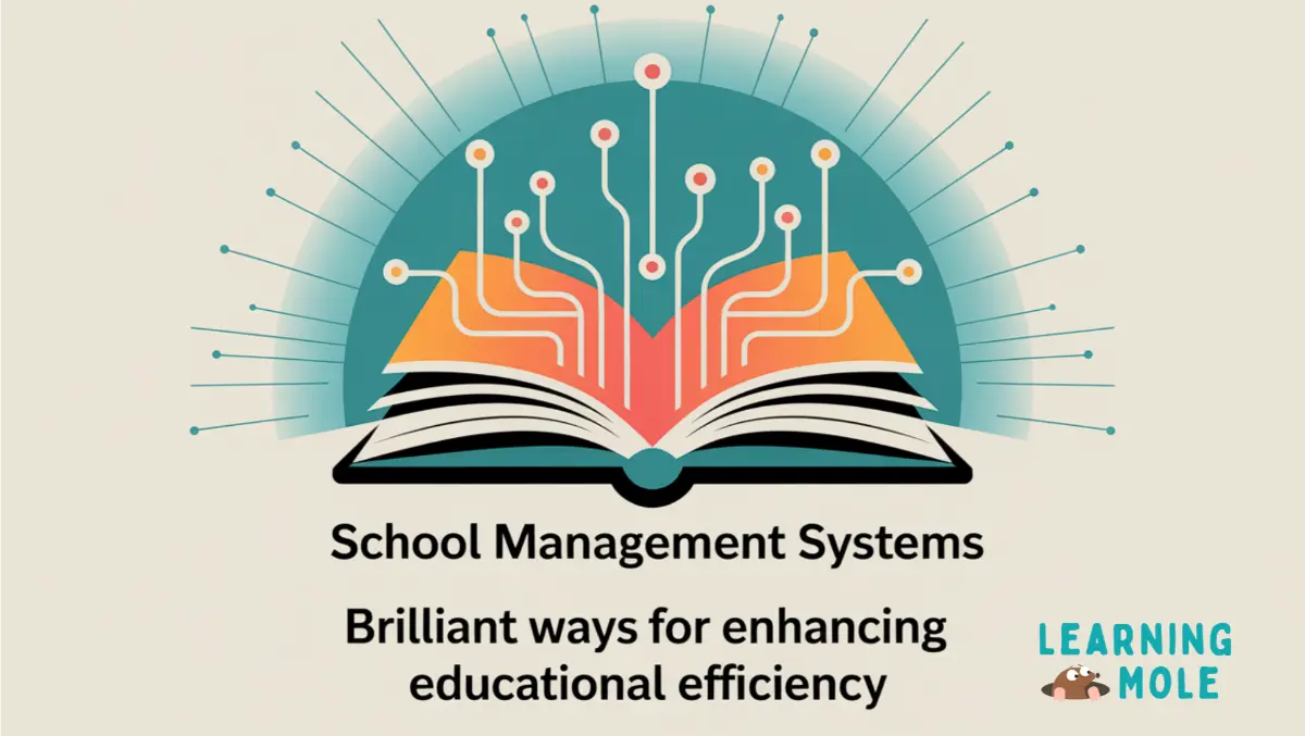 School Management Systems: Brilliant Ways for Enhancing Educational Efficiency