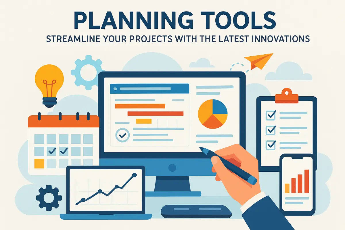 Planning Tools: Streamline Your Projects with the Latest Innovations