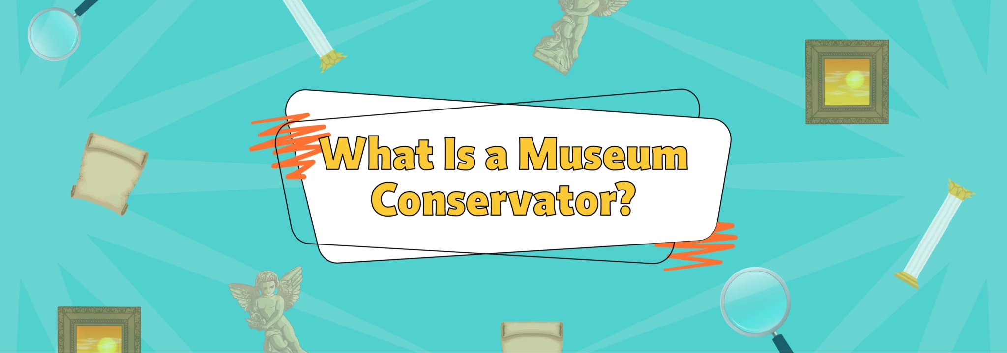 What Is a Museum Conservator? A Guide for Teachers and Students