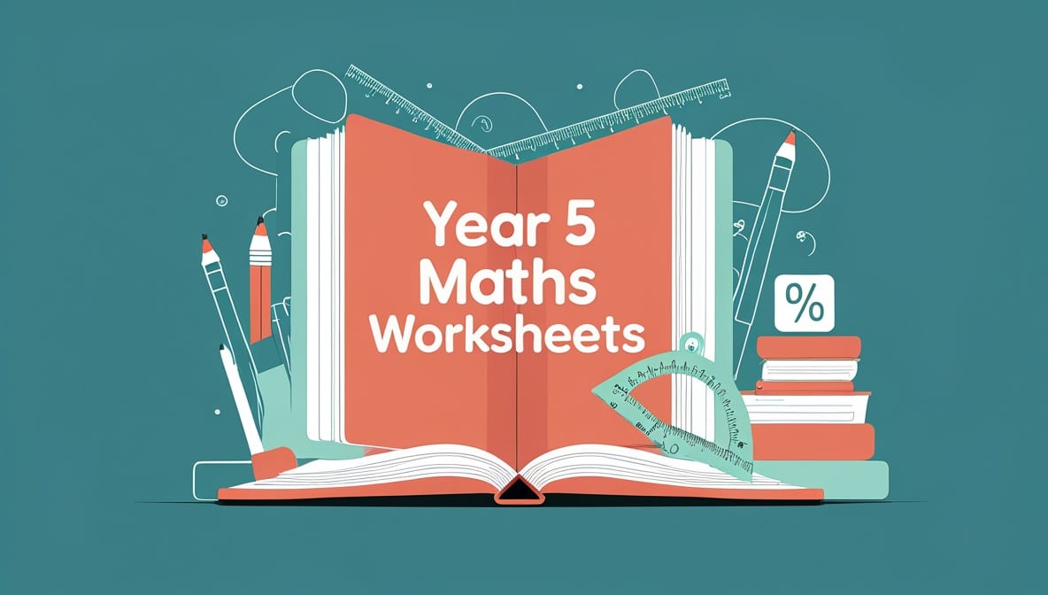 Year 5 Maths Worksheets: A Complete Guide for Teachers and Parents